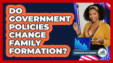 Do Government Policies Change Family Formation? - Demographic Data Answers