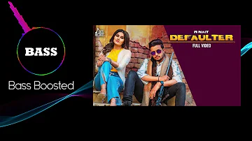 Defaulter | BASS BOOSTED | R Nait & Gurlez Akhtar |  New Latest Songs 2019 | Latest Songs