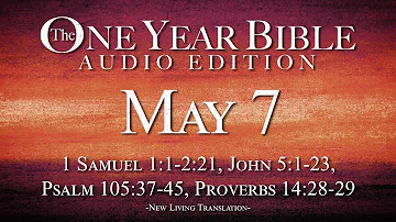 May 7 - One Year Bible Audio Edition