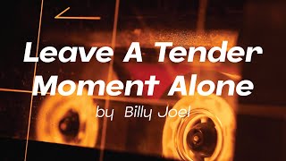 Leave A Tender Moment Alone By Billy Joel