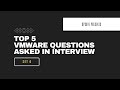 TOP 5 VMWARE QUESTIONS ASKED IN INTERVIEW - SET 6 - UPCAVE - 2020