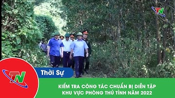 Kiểm tra công tác chuẩn bị diễn tập khu vực phòng thủ tỉnh năm 2022