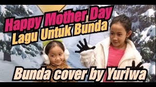 LAGU UNTUK BUNDA - SELAMAT HARI IBU 22 DESEMBER 2019 - HAPPY MOTHER DAY