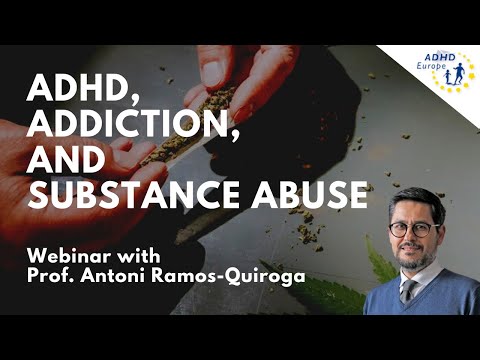 ADHD, Addiction, and Substance Abuse - Webinar with Prof. Ramos-Quiroga