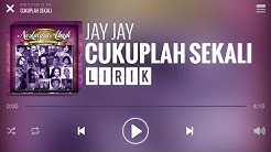 Jay Jay - Cukuplah Sekali [Lirik]  - Durasi: 4:11. 