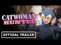Catwoman: Hunted - Official Trailer (2022) Elizabeth Gillies, Lauren Cohen | DC FanDome 2021