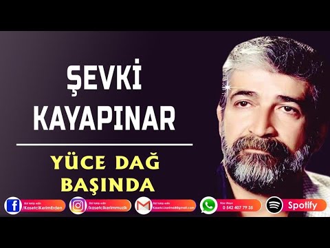 ŞEVKİ KAYAPINAR - YÜCE DAĞ BAŞINDA