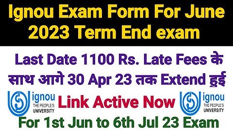 Ignou Exam Form For Jun 2023 Term End Exam || Online Link Active Now || Last Date - 30 Apr 2023