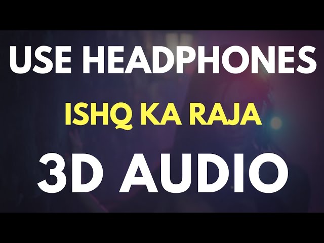 ISHQ KA RAJA (3D AUDIO) | Virtual 3D Audio