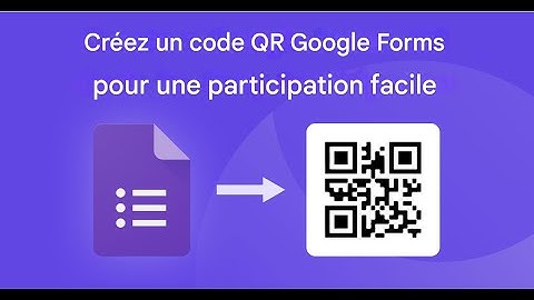 Comment créer un code QR pour Google Formulaire - Étape par étape