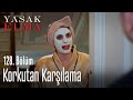 Korkutan karşılama - Yasak Elma 128. Bölüm