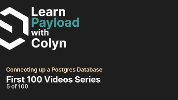 Learn Payload CMS - First 100 Videos Series - Episode 5 of 100 (Connecting a Postgres Database)