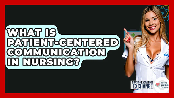 What Is Patient-Centered Communication In Nursing? - Nursing Knowledge Exchange