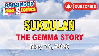 SUKDULAN - Gemma Story _ BARANGAY LOVE STORIES _ WITH PAPA DUDUT STORIES _ MAY 25, 2026