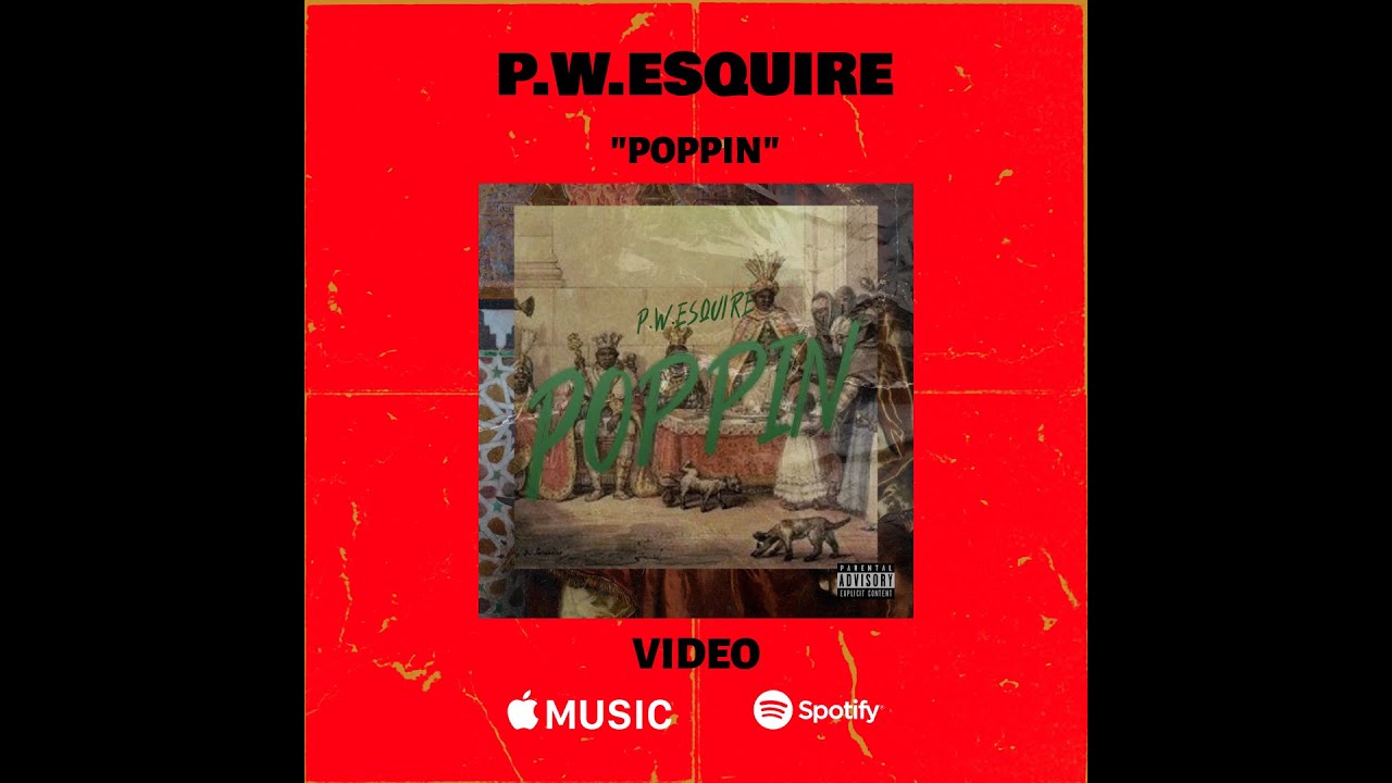 P.W.ESQUIRE - Poppin [Official Video]