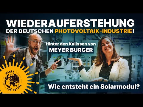 Wiederauferstehung deutsche Photovoltaik-Industrie! Meyer Burger! Wie entsteht ein Solarmodul?