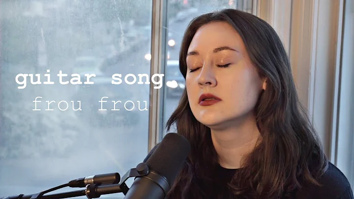 Frou Frou - Guitar Song [2019] - (Cover by Leah Me...