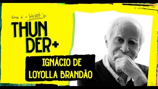 AO VIVO - Podcast do Thunder -  Ignácio de Loyolla Brandão | #66