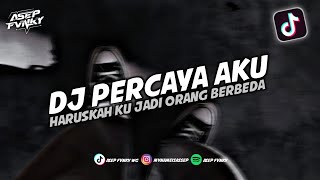 DJ HARUSKAH KU JADI ORANG BERBEDA HANYA UNTUK MEMBUAT DIRIMU BAHAGIA - DJ PERCAYA AKU || DJ TERBARU