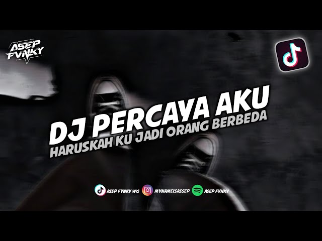 DJ HARUSKAH KU JADI ORANG BERBEDA HANYA UNTUK MEMBUAT DIRIMU BAHAGIA - DJ PERCAYA AKU || DJ TERBARU class=