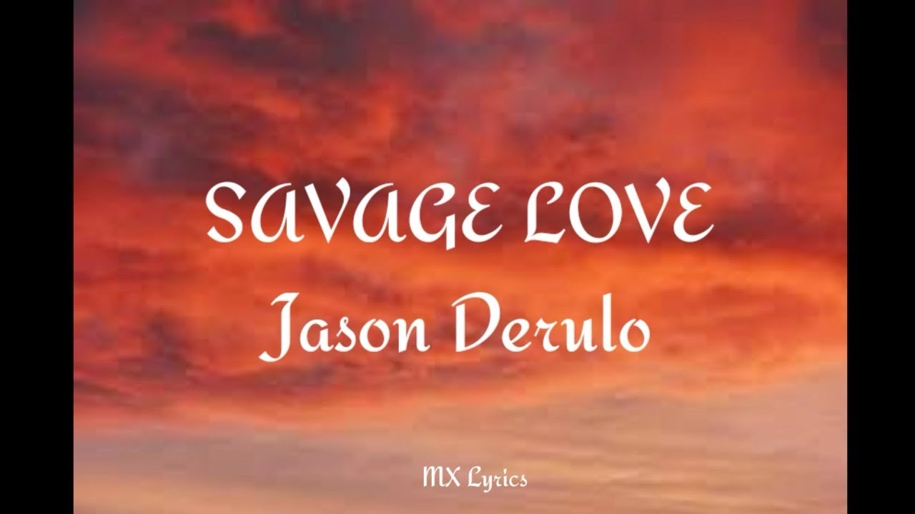 Savage Love_ Jason Derulo_full lyrical video song_MX Lyrics... YouTube