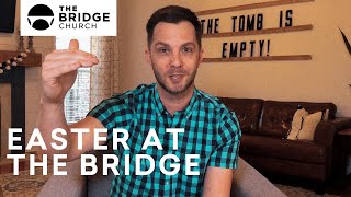 Easter At The Bridge | The Bridge Church