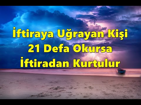 İftiraya Uğrayan Kişi 21 Defa Okursa İftiradan Kurtulur