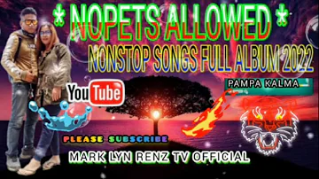 NOPETS ALLOWED | NONSTOP SONGS FULL ALBUM 2022