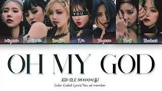 (G)I-DLE (여자아이들) — 'Oh my god' (7 Members ver.) (Color Coded Lyrics Han|Rom|Eng)