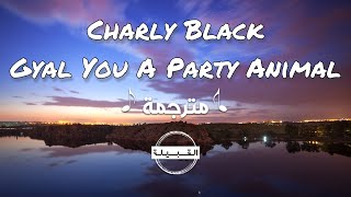 Charly Black - Gyal You A Party Animal مترجمة