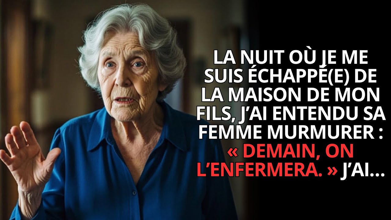 La nuit où je me suis échappé(e) de la maison de mon fils, j’ai entendu sa femme murmurer : « Dema..