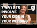 Top 7 Ways to Include Your Kids Into Your Wedding; Blended Families and Beyond