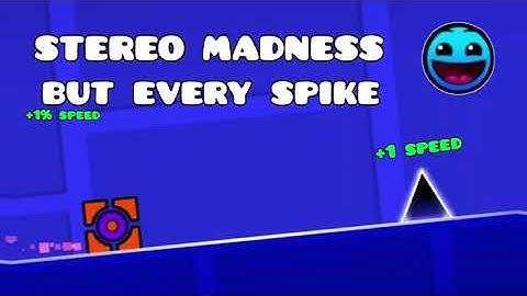 Stereo Madness but every spike = 1% speed