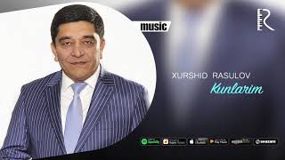 Xurshid Rasulov - Kunlarim (Official music)