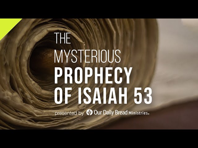 The Mysterious Prophecy of Isaiah 53 class=