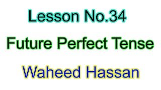 Future Perfect tense in urdu Learn English Grammar in urdu hindi Lesson No 34 by WAHEED HASSAN