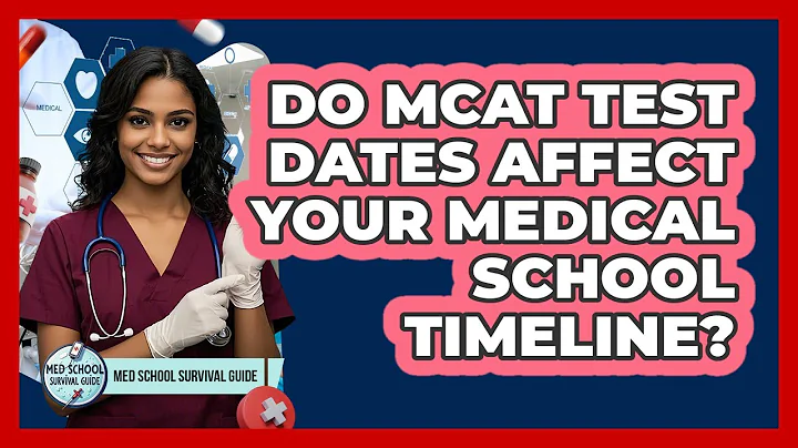 Do MCAT Test Dates Affect Your Medical School Timeline? - Med School Survival Guide