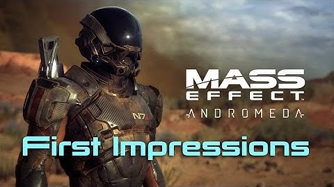 MASS EFFECT: Andromeda - First Impressions
