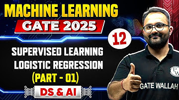 Machine Learning 12 | DS & AI | Supervised Learning - Logistic Regression Part 01 | GATE 2025 Series