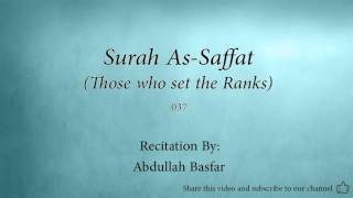Surah As Saffat Those who set the Ranks   037   Abdullah Basfar   Quran Audio