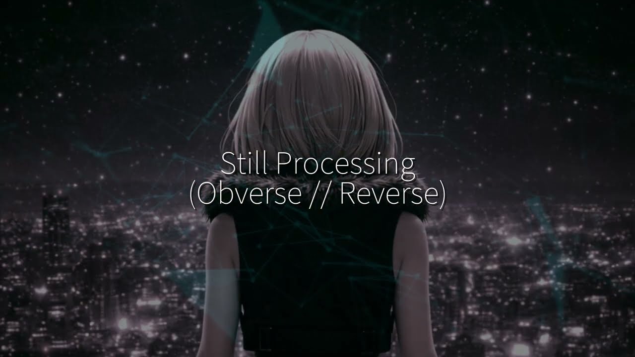 Still Processing (Obverse // Reverse) – 生成 / 稼働 –