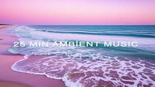 25 minutes of ambient music with the calming whispers of ocean and bird sounds.