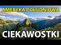 Kontynent cudw  ameryka poudniowa  8 niezwykych i ciekawych rzeczy