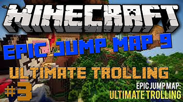 Minecraft: Epic Jump Map 9: Ultimate Trolling: Part 3