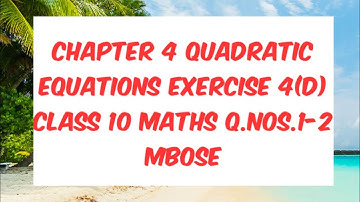 EXERCISE 4 (D) QUADRATIC EQUATIONS CLASS 10 MATHS Q.NOS.1 & 2