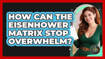 How Can The Eisenhower Matrix Stop Overwhelm?