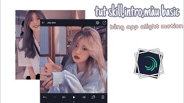 Tut skill,intro,màu basic đơn giản cho các bạn mới học edit , bí skill nha |Ryy Tutorial