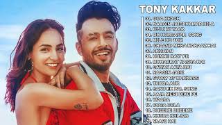 Hit Of Tony Kakkar 2021 Top 20 Hits Of Tony Kakkar 2021 Best Of Tony Kakkar