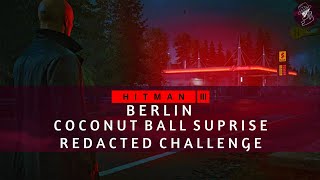 HITMAN 3 | Berlin | Coconut Ball Suprise | Redacted Challenge | Walkthrough