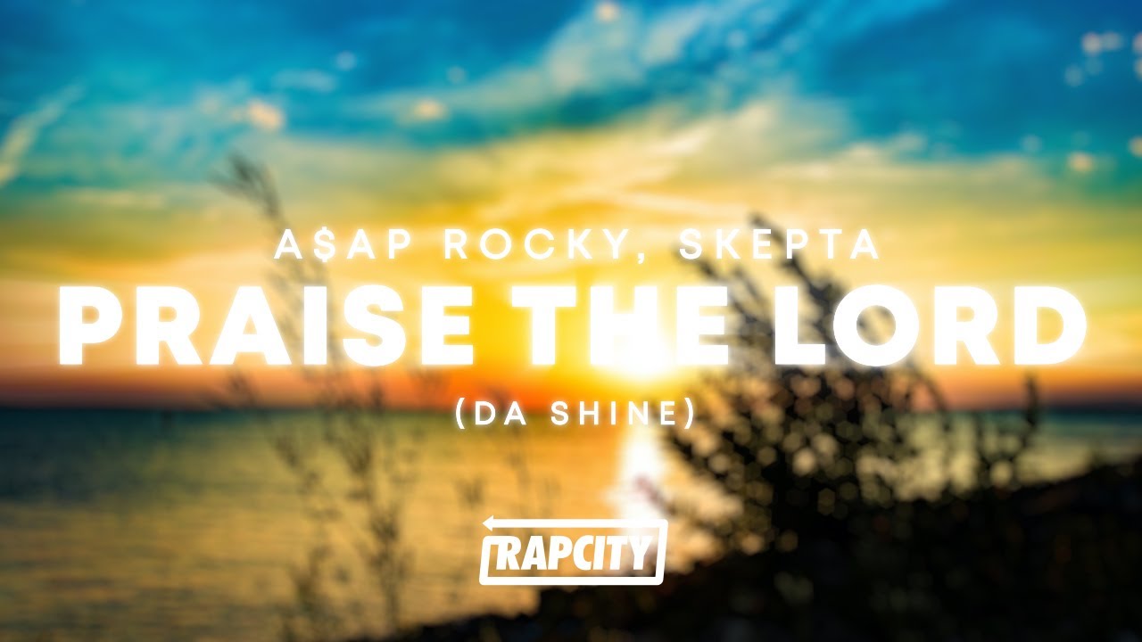 A Ap Rocky Praise The Lord Da Shine A$AP Rocky - Praise The Lord (Da Shine) (Lyrics) ft. Skepta - YouTube